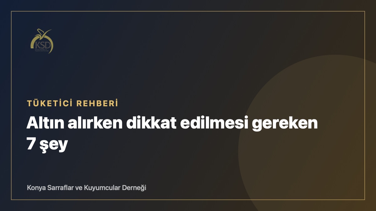 Altın alırken dikkat edilmesi gereken 7 şey